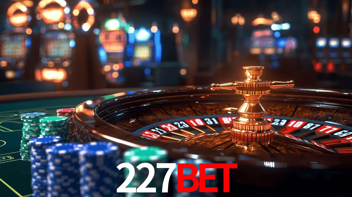 227Bet: Jogos de Caça-Níqueis-Altas Recompensas, Roleta-Velocidade, Blackjack-Desafios Máximos